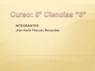 INTEGRANTES:
Jhan Karla Pilacuán Benavides
 