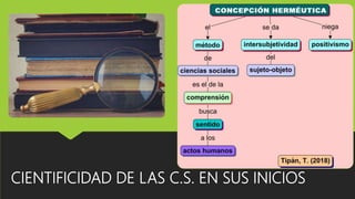 CIENTIFICIDAD DE LAS C.S. EN SUS INICIOS
 