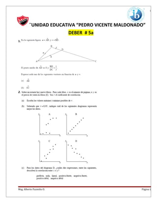 1
¨UNIDAD EDUCATIVA “PEDRO VICENTE MALDONADO”
DEBER # 5a
1.
2.
Msg. Alberto Pazmiño O. Página 1
 