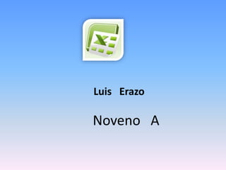 Luis   Erazo Noveno   A 