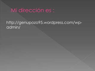 http://genupozo95.wordpress.com/wp-
admin/
 