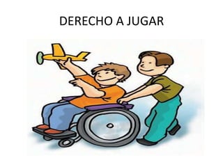 DERECHO A JUGAR
 