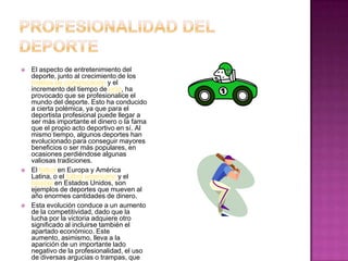 Por esta razón, en un gran número de deportes, dichas sustancias están prohibidas por los distintos órganos reguladores del deporte a nivel profesional, pudiendo significar su consumo la descalificación o la inhabilitación del infractor.Instrucción. Los avances de la tecnología han creado nuevas oportunidades en la investigación deportiva. Ahora es posible analizar aspectos del deporte que antes se encontraban fuera del alcance de nuestra comprensión.Técnicas como la captura de movimientos o las simulaciones por ordenador han incrementado el conocimiento acerca de las acciones de los atletas y el modo en que estas pueden mejorarse.Las mejoras en tecnología también han servido para mejorar los sistemas de entrenamiento, en ocasiones asistidas por máquinas diseñadas para tal efecto. Caso práctico se encuentra en el ciclismo. A la fecha, se han realizado una serie de investigaciones en túneles de viento con el objeto de mejorar la postura sobre la bicicleta, de esta forma alcanzar una aerodinámica perfecta en la cual la resistencia al viento sea la menor posible.