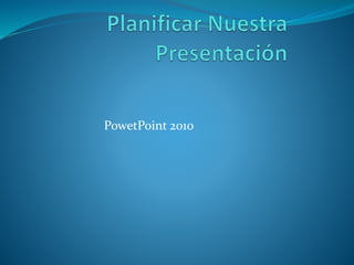 PowetPoint 2010
 