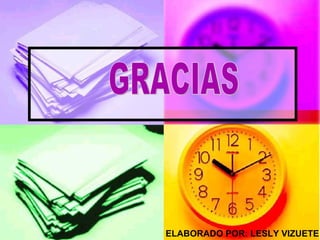 GRACIAS ELABORADO POR: LESLY VIZUETE 