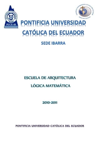 ESCUELA DE ARQUITECTURA
LÓGICA MATEMÁTICA
2010-2011
 