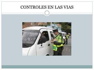 CONTROLES EN LAS VIAS
 