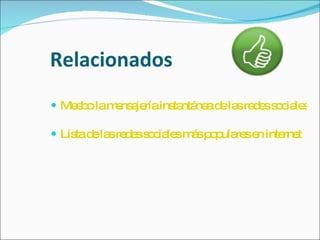 Relacionados Meebo la mensajería instantánea de las redes sociales   Lista de las redes sociales más populares en internet   