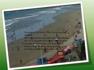 Las playas y la Sierra Norte, con más presencia
turística
Este contenido ha sido publicado originalmente
por en la siguiente direcciónSi está pensando
en hacer uso del mismo, por favor, cite la
fuente y haga un enlace hacia la nota original
de donde usted ha tomado este contenido.
 