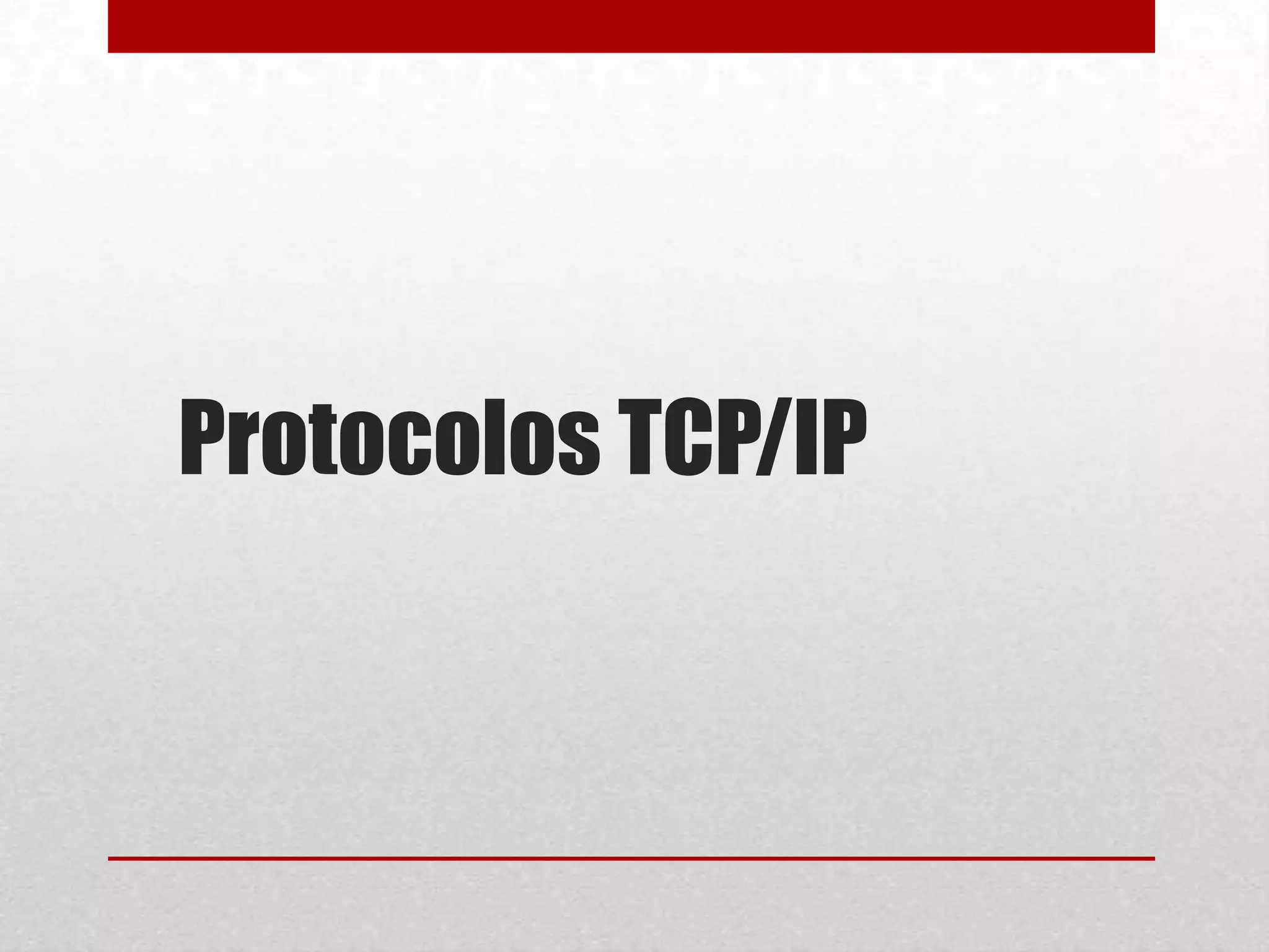 Protocolos TCP/IP

 