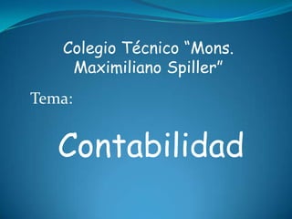 Colegio Técnico “Mons. Maximiliano Spiller” Tema: Contabilidad 