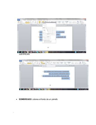 .
JUSTIFICAR:
 SOMBREADO: colorea el fondo de un párrafo
 
