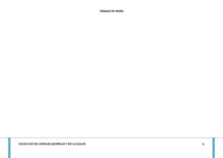 TRABAJO DE WORD 
FACULTAD DE CIENCIAS QUIMICAS Y DE LA SALUD 6 
 