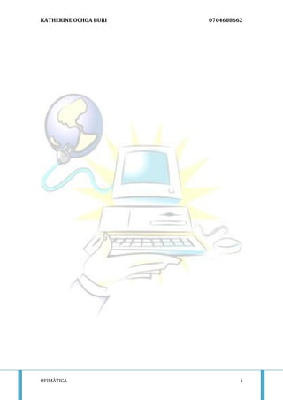 KATHERINE OCHOA BURI 0704688662 
OFIMÀTICA i 
 