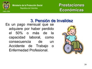 3. Pensión de Invalidez   Es un pago mensual que se adquiere por haber perdido el 50% o más de la capacidad laboral, como consecuencia de un Accidente de Trabajo o Enfermedad Profesional.  Prestaciones Económicas 