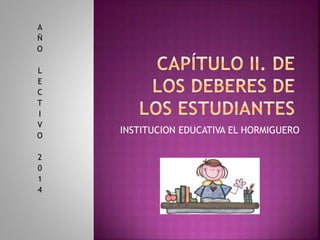 A
Ñ
O
L
E
C
T
I
V
O
2
0
1
4

INSTITUCION EDUCATIVA EL HORMIGUERO

 