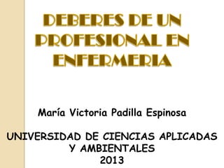 María Victoria Padilla Espinosa
UNIVERSIDAD DE CIENCIAS APLICADAS
Y AMBIENTALES
2013
 