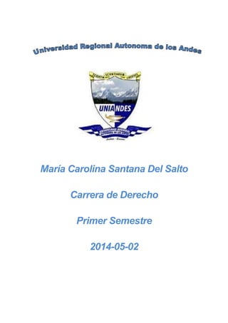 María Carolina Santana Del Salto
Carrera de Derecho
Primer Semestre
2014-05-02
 