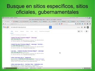 Busque en sitios específicos, sitios
oficiales, gubernamentales