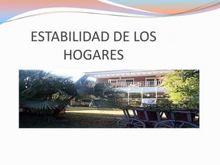 ESTABILIDAD DE LOS HOGARES