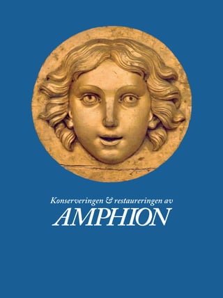 Konserveringen & restaureringen av
AMPHION
 