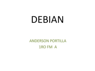 DEBIAN ANDERSON PORTILLA  1RO FM  A 