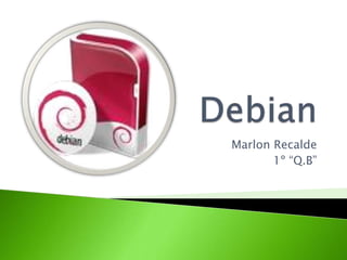 Debian Marlon Recalde  1º “Q.B” 