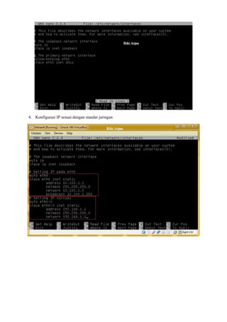 4. Konfigurasi IP sesuai dengan standar jaringan 
 
