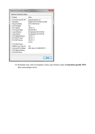 10. Kemudian kita coba di komputer client, jika berhasil maka Connention-specific DNS 
akan sama dengan server. 
 