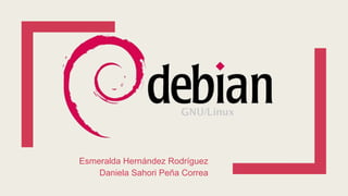 Esmeralda Hernández Rodríguez
Daniela Sahori Peña Correa
 