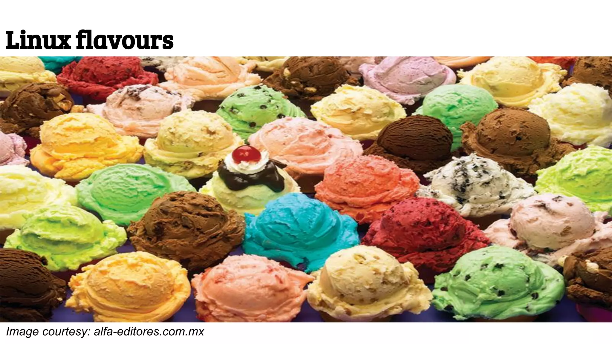 Linux flavours
Image courtesy: alfa-editores.com.mx
 