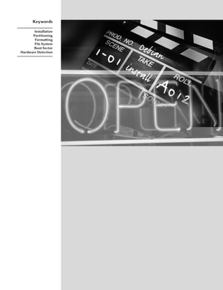 Keywords

       Installation
      Partitioning
       Formaing
       File System
       Boot Sector
Hardware Detection
 