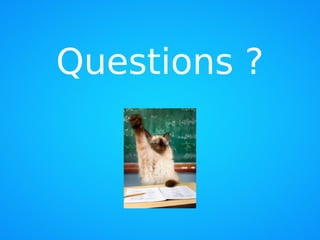 Questions ?
 