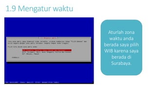 1.9 Mengatur waktu 
Aturlah zona 
waktu anda 
berada saya pilih 
WIB karena saya 
berada di 
Surabaya. 
 