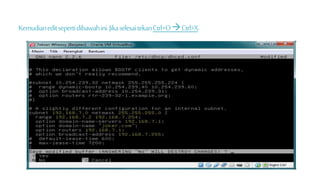 Kemudian edit seperti dibawah ini. Jika selesai tekan Ctrl+O Ctrl+X. 
 