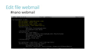 Edit file webmail 
#nano webmail 
 