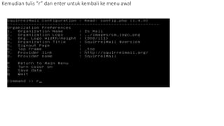 Kemudian tulis “r” dan enter untuk kembali ke menu awal 
 