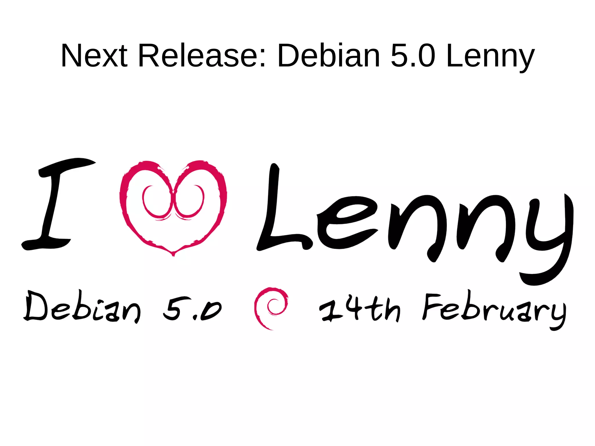 Next Release: Debian 5.0 Lenny
 