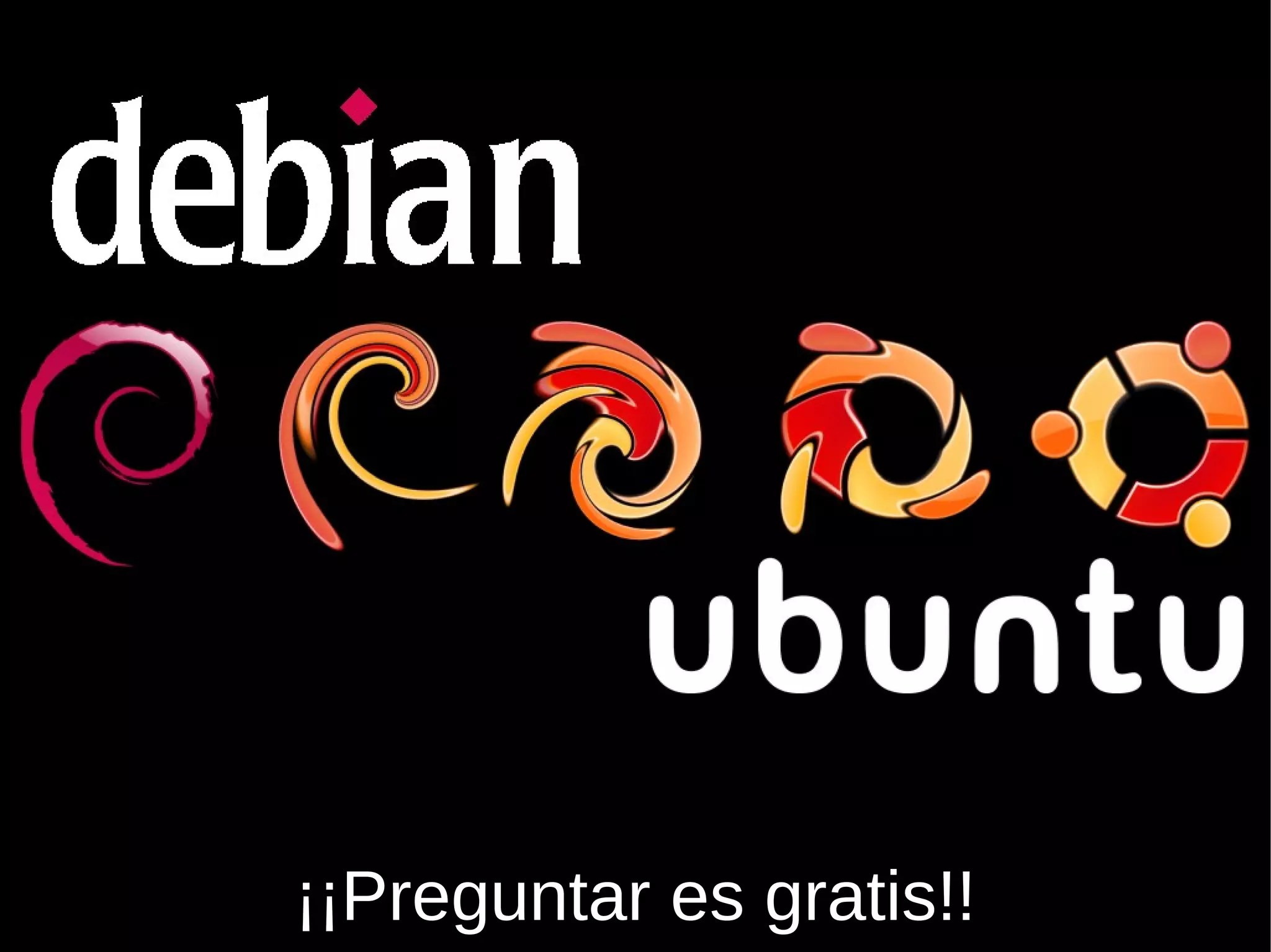 ¡¡Preguntar es gratis!!
 