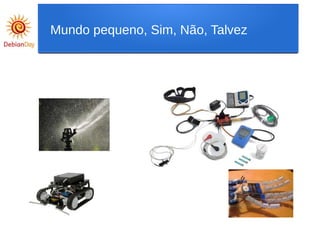 Mundo pequeno, Sim, Não, Talvez
 