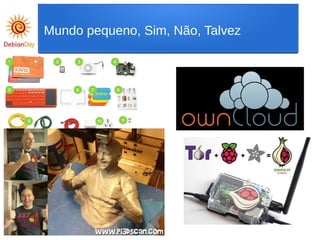 Mundo pequeno, Sim, Não, Talvez
 