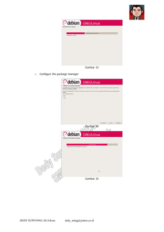 DEDY SUPIYONO, SE.S.Kom dedy_aslngj@yahoo.co.id
Gambar 33
o Configure the package manager
Gambar 34
Gambar 35
 