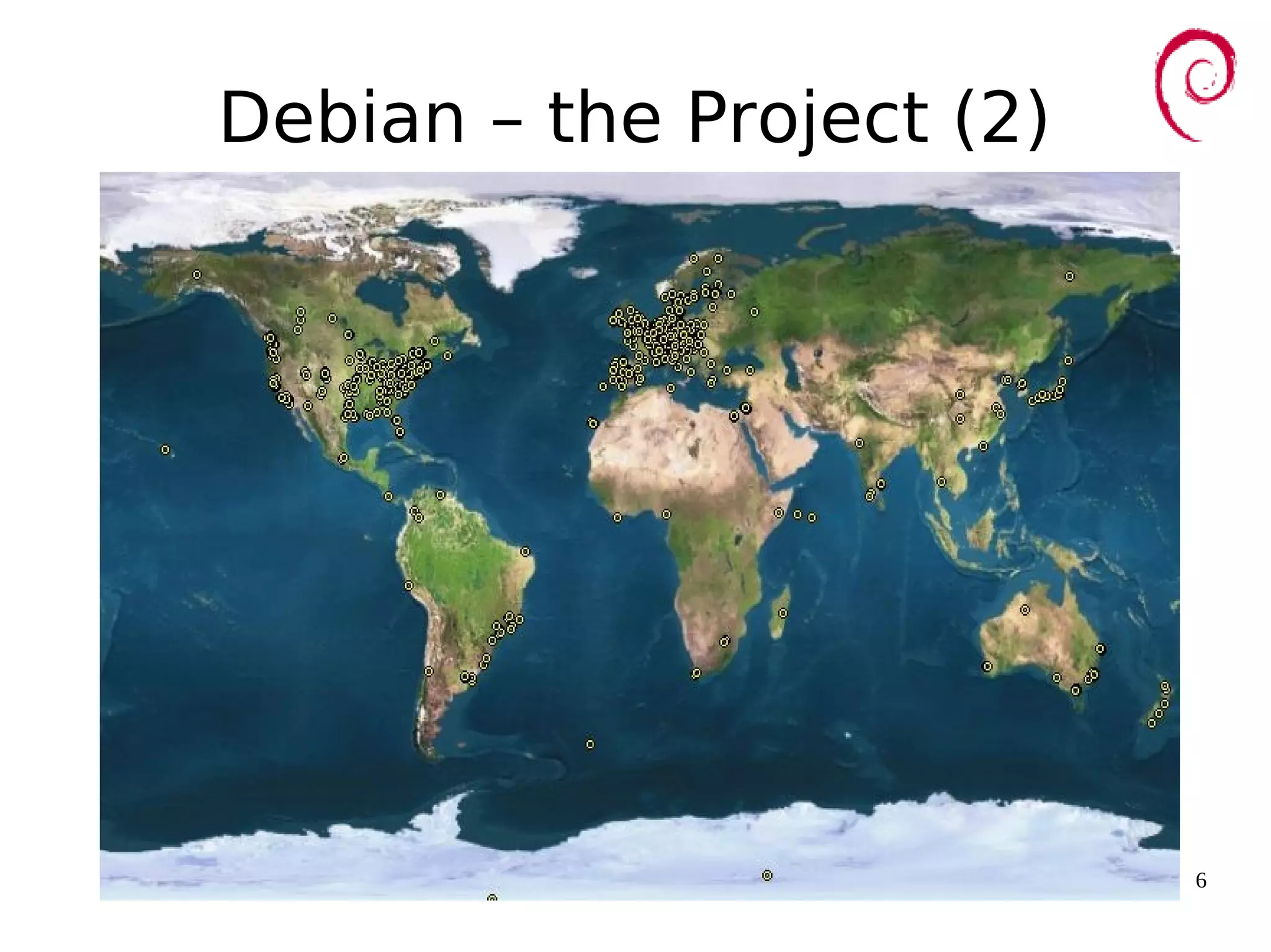 6
Debian – the Project (2)
 