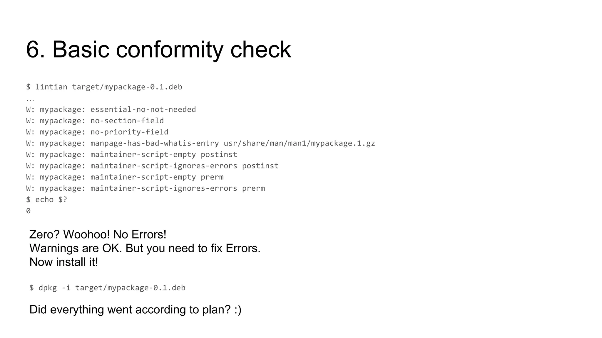 6. Basic conformity check
…
Zero? Woohoo! No Errors!
Warnings are OK. But you need to fix Errors.
Now install it!
Did everything went according to plan? :)
 