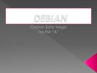 DEBIAN Cristian Soto Vega 1ro FM “A” 