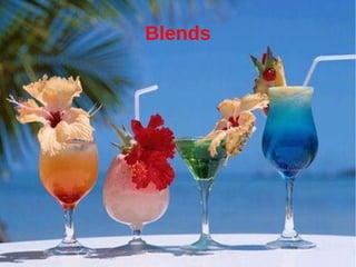 Blends
 