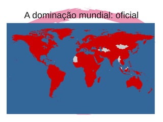 A dominação mundial: oficial
 