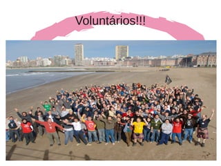 Voluntários!!!
 