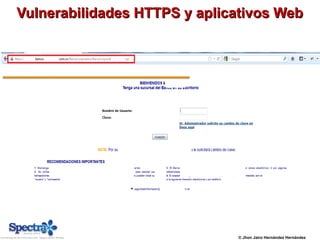 Vulnerabilidades HTTPS y aplicativos WebVulnerabilidades HTTPS y aplicativos Web
© Jhon Jairo Hernández Hernández
 