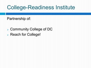 Dr. Jonathan Gueverra, CEO   Community College of the District of ColumbiaDeb Insel, Executive Director   Reach for College!Alisha Scruggs, Interim Program Director    Reach for College!